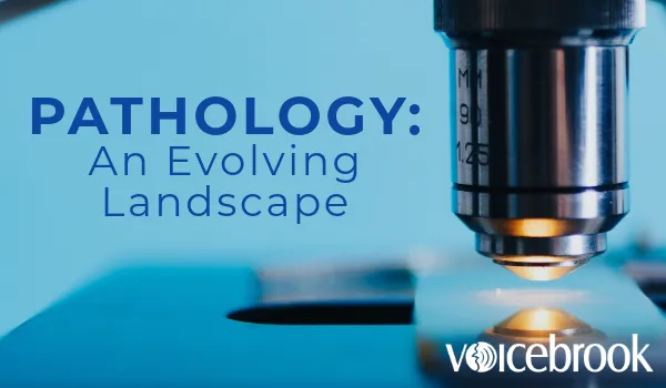 What’s Changing in Pathology: A Look at the Evolving Landscape